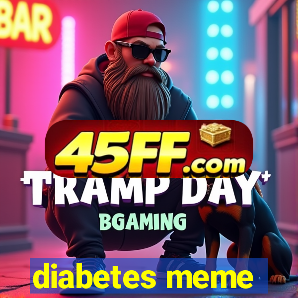 diabetes meme